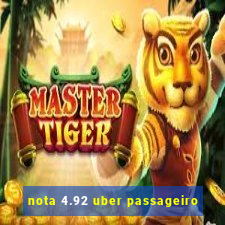 nota 4.92 uber passageiro