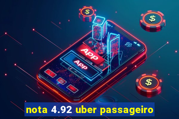 nota 4.92 uber passageiro