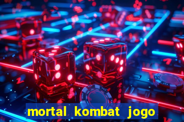 mortal kombat jogo de luta dinheiro infinito