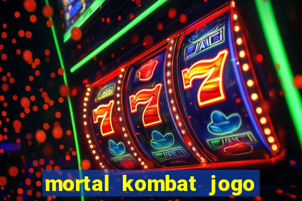 mortal kombat jogo de luta dinheiro infinito