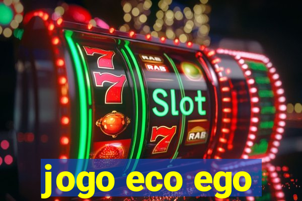 jogo eco ego