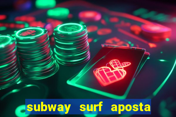 subway surf aposta 1 real