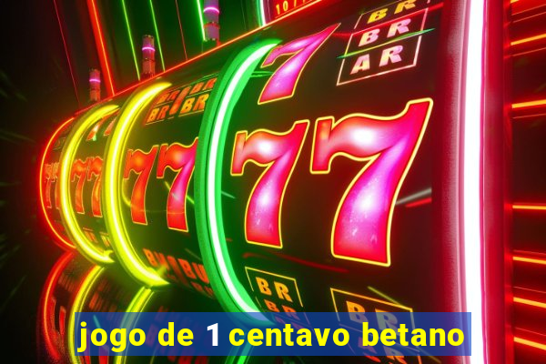 jogo de 1 centavo betano