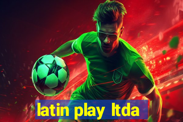 latin play ltda