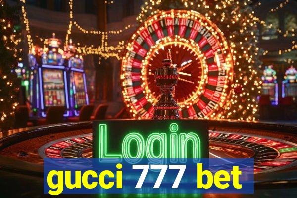 gucci 777 bet