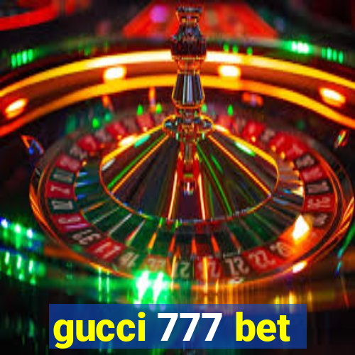 gucci 777 bet