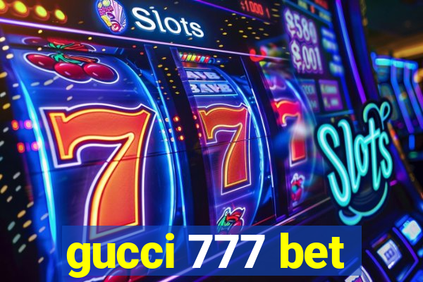 gucci 777 bet