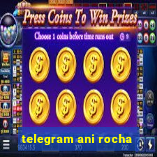 telegram ani rocha