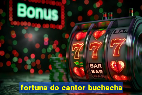 fortuna do cantor buchecha