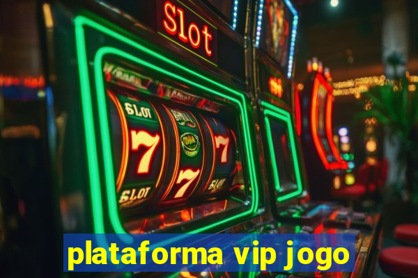 plataforma vip jogo