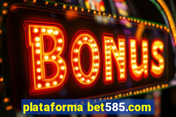 plataforma bet585.com