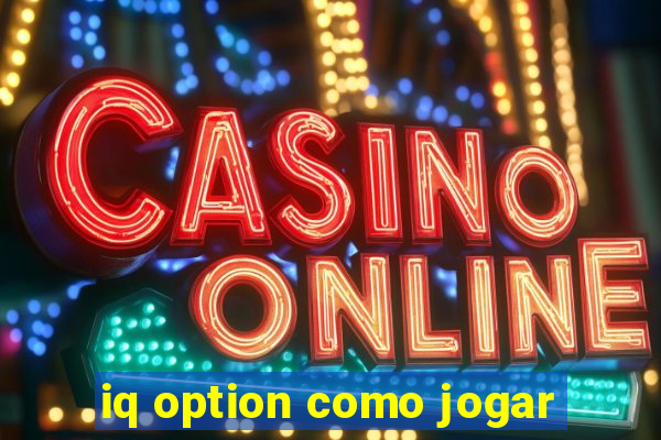 iq option como jogar