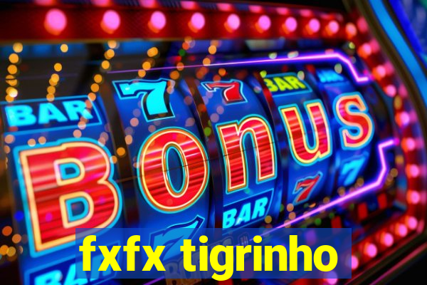 fxfx tigrinho