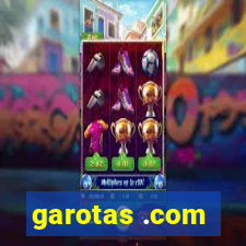 garotas .com