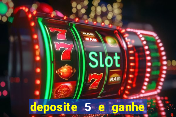 deposite 5 e ganhe 50 reais