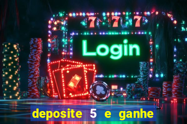 deposite 5 e ganhe 50 reais