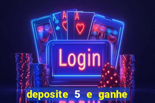 deposite 5 e ganhe 50 reais