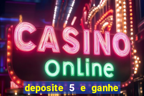 deposite 5 e ganhe 50 reais