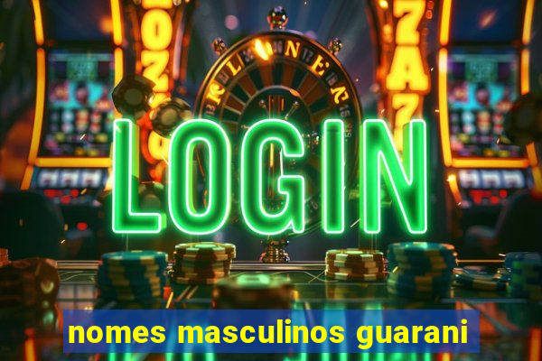 nomes masculinos guarani