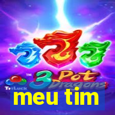 meu tim