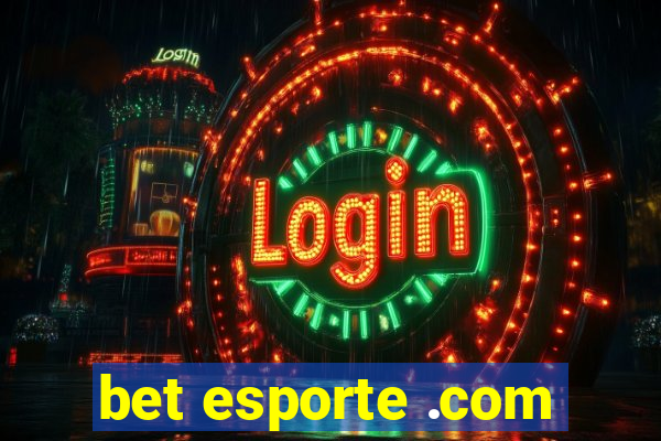 bet esporte .com