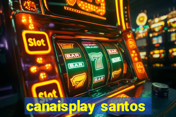 canaisplay santos