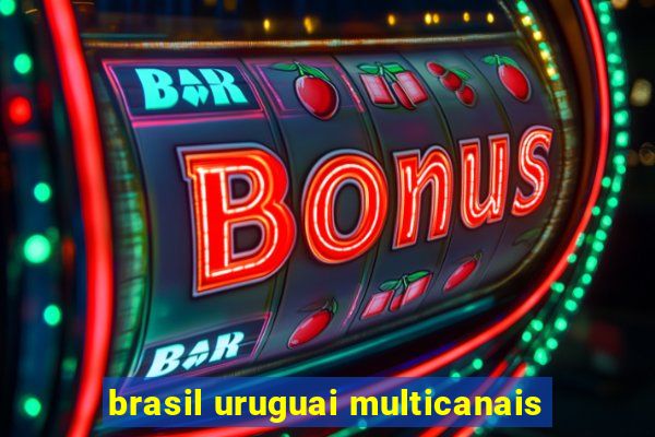 brasil uruguai multicanais