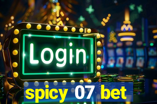 spicy 07 bet