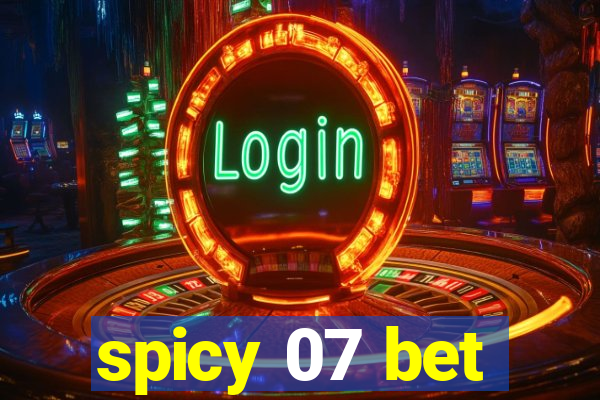 spicy 07 bet