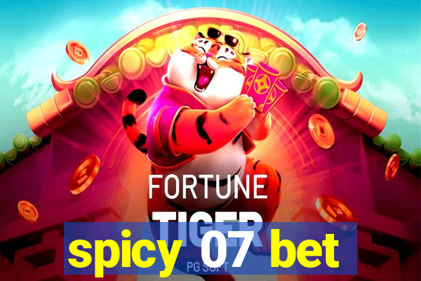 spicy 07 bet