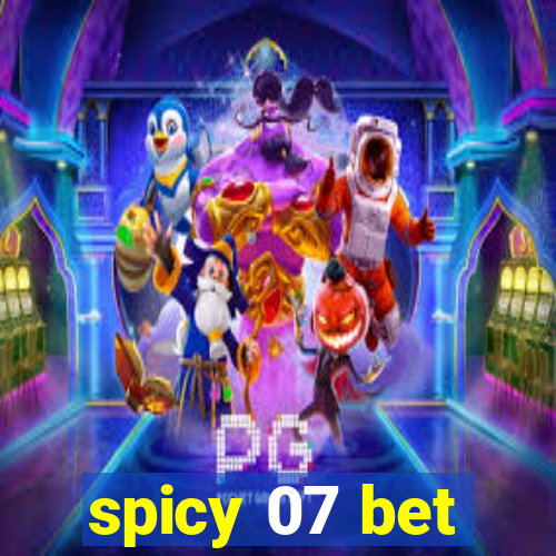 spicy 07 bet