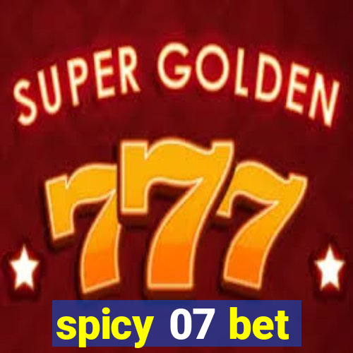 spicy 07 bet