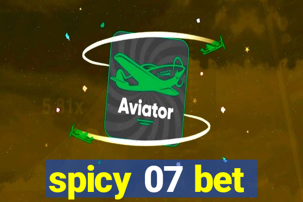 spicy 07 bet