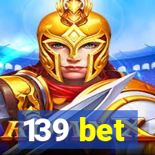 139 bet