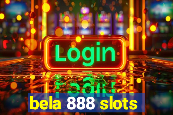 bela 888 slots