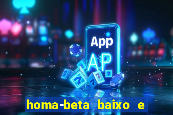 homa-beta baixo e glicose normal