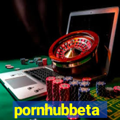 pornhubbeta