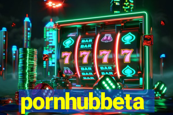 pornhubbeta