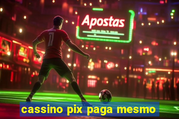 cassino pix paga mesmo