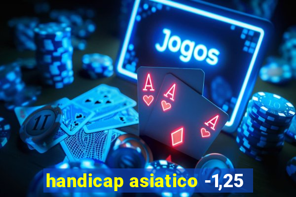 handicap asiatico -1,25