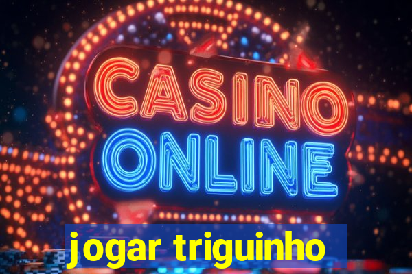 jogar triguinho