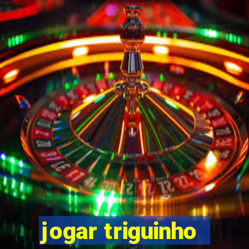 jogar triguinho