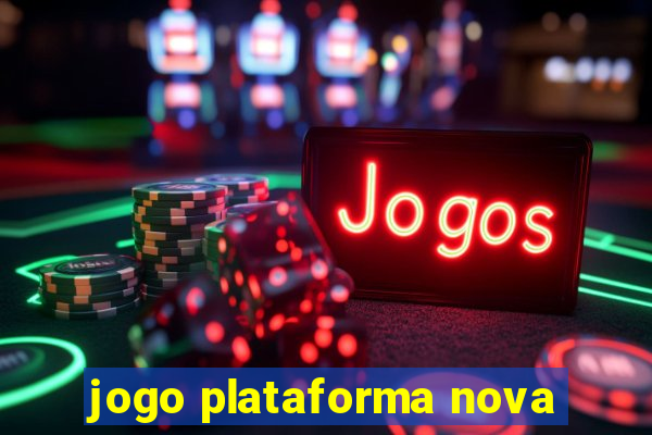 jogo plataforma nova