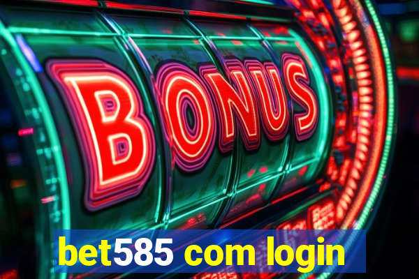 bet585 com login