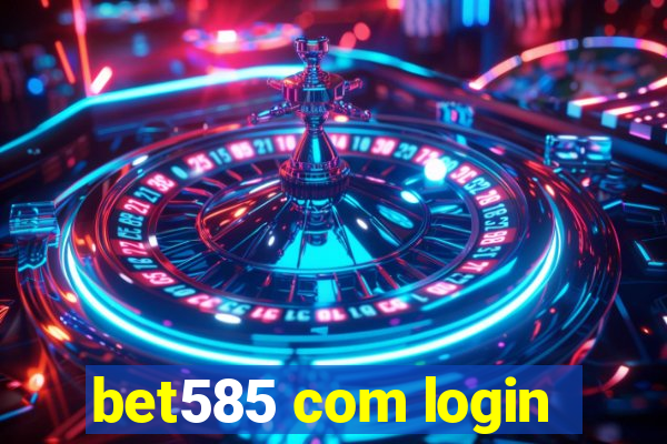 bet585 com login