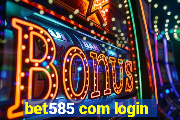 bet585 com login