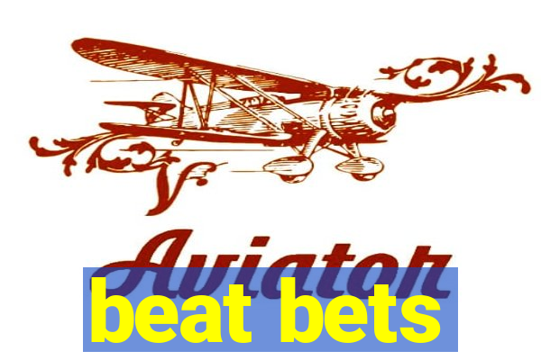 beat bets