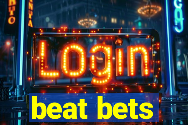 beat bets