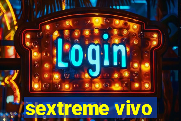 sextreme vivo