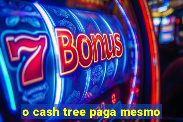 o cash tree paga mesmo